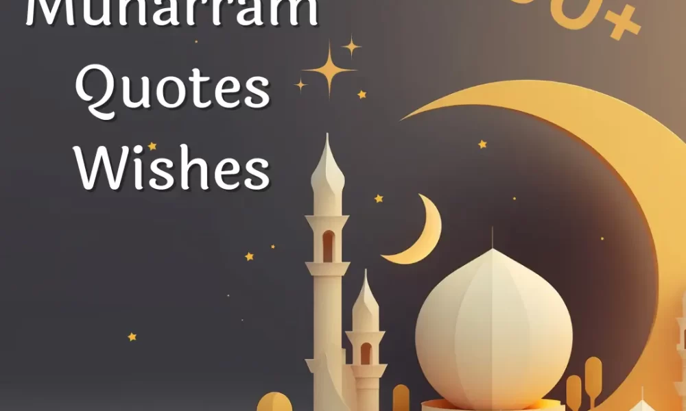 Best 1000+ Muharram Quotes And Wishes For The Islamic New Year